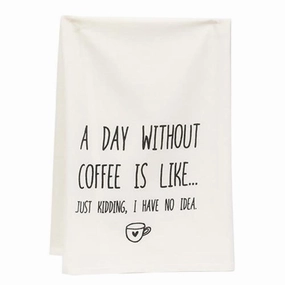 *A Day Without Coffee Is Like Dish Towel