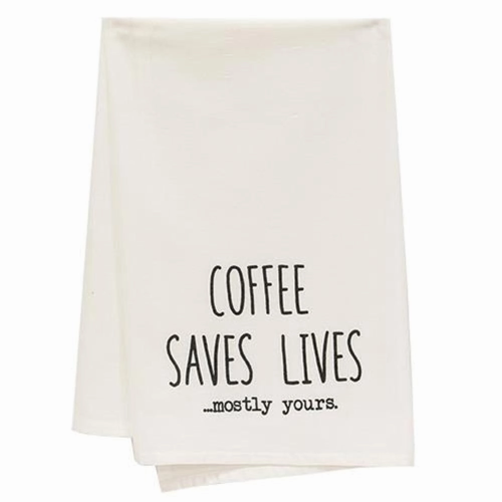 *Coffee Saves Lives Mostly Yours Dish Towel