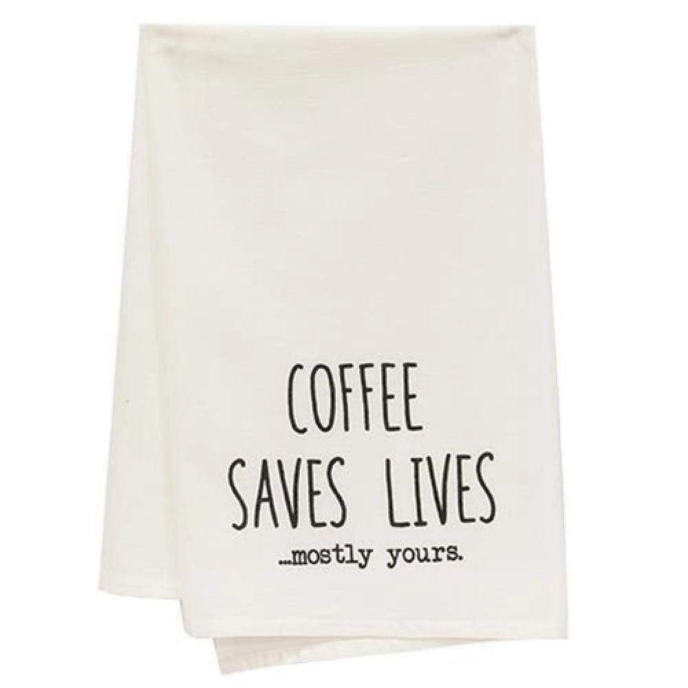 *Coffee Saves Lives Mostly Yours Dish Towel