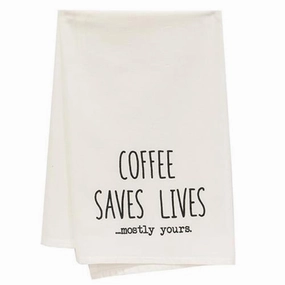 *Coffee Saves Lives Mostly Yours Dish Towel